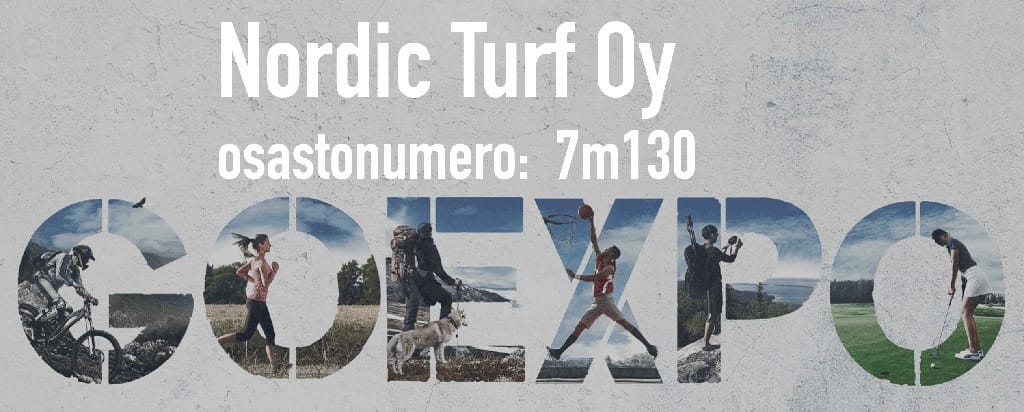 GoExpo 2018 Messukeskus tule tapaamaan Nordic Turf tiimiä osastolle  7m130